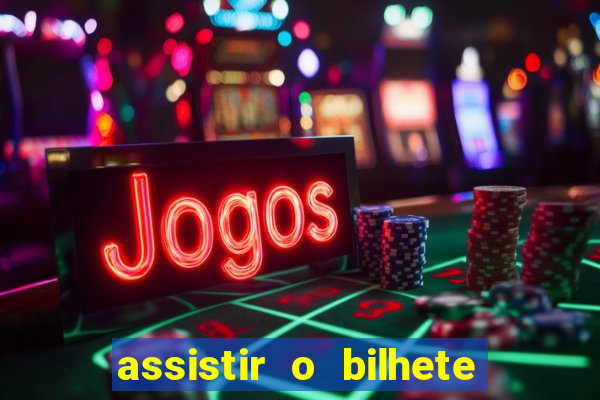 assistir o bilhete de loteria premiado dublado
